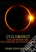 Cyclomancy. Das geheimnis der psychischen machtkontrolle libro