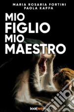 Mio figlio mio maestro libro