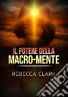 Il potere della macro-mente libro di Clark Rebecca