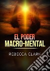 El poder macro-mental libro di Clark Rebecca