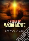 O poder da macro-mente libro di Clark Rebecca