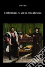 Giordano Bruno e il mistero dell'ambasciata libro