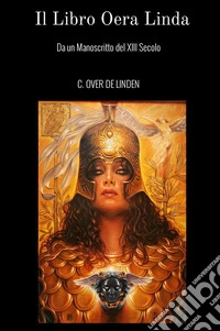 Il libro Oere Linda. Da un manoscritto del XIII secolo libro
