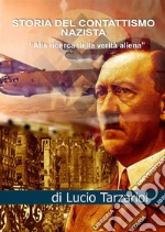 Storia del contattismo nazista. «Alla ricerca della verità aliena» libro