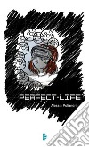 Perfect-Life libro di Poliandri Alessia