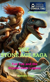 Tuk Tuk and the crystal cave legacy. The stone age saga libro