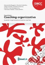 Coaching organizzativo. Quando l'organizzazione diventa coachee libro