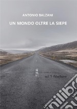 Un mondo oltre la siepe. Ribellione. Vol. 3 libro