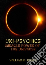 Uni-psychics. Miracle power of the universe libro