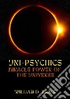 Uni-psychics. Miracle power of the universe libro