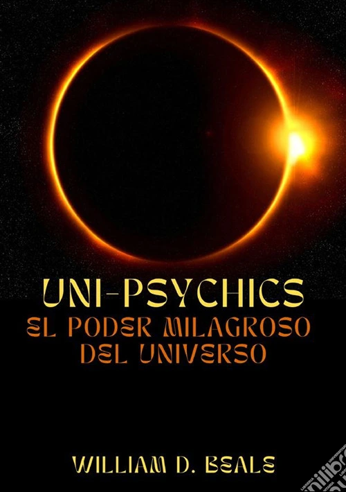 Uni-psychics. El poder milagroso del universo