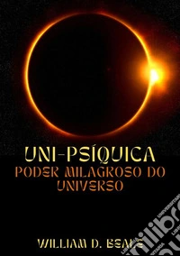 Uni-síquica. Poder milagroso do universo libro