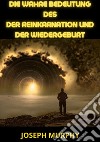 Die wahre bedeutung des der Reinkarnation und der Wiedergeburt libro