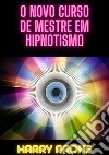 O novo curso de mestre em hipnotismo libro