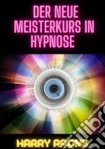 Der Neue Meisterkurs in Hypnose libro