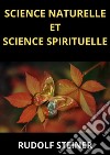 Science naturelle et science spirituelle libro di Rudolf Steiner