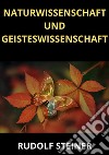 Naturwissenschaft und Geisteswissenschaft libro di Rudolf Steiner
