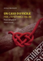 Pezzi del puzzle. Un caso difficile per l'ispettrice Falcri. Vol. 2 libro