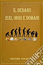 Il denaro: ieri, oggi e domani