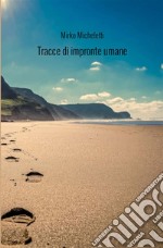 Tracce di impronte umane. Nuova ediz. libro