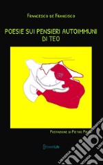 Poesie sui pensieri autoimmuni di Teo libro