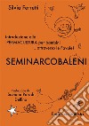SeminArcobaleni. Introduzione alla permacultura per bambini... attraverso le favole libro