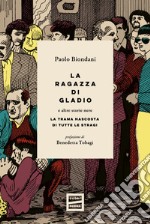 La ragazza di Gladio e altre storie nere. La trama nascosta di tutte le stragi libro