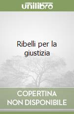 Ribelli per la giustizia libro