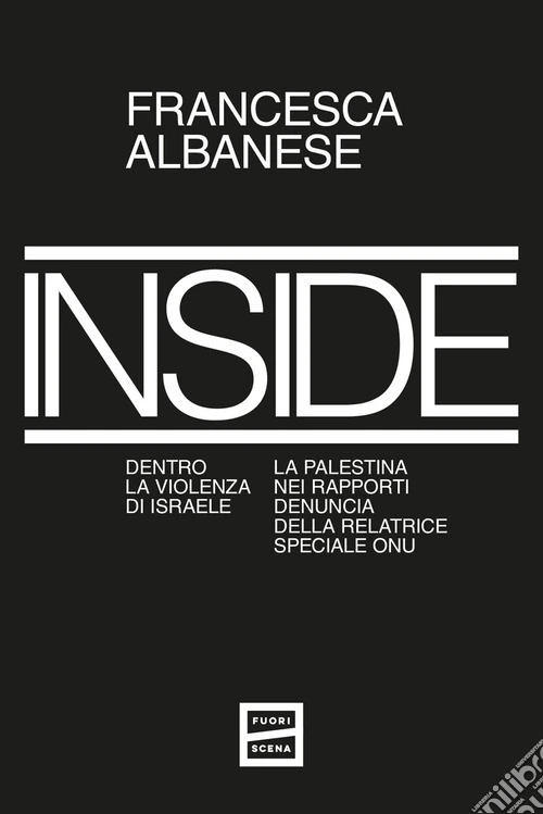 Inside. Dentro la violenza di Israele. La Palestina nei rapporti denuncia della relatrice speciale ONU