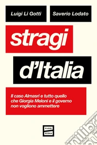 Stragi d'Italia. Il caso Almasri e tutto quello che Giorgia Meloni e il governo non vogliono ammettere libro