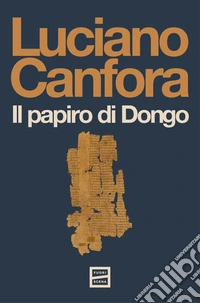 Il papiro di Dongo. Nuova ediz. libro
