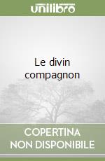 Le divin compagnon libro