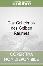 Das Geheimnis des Gelben Raumes libro