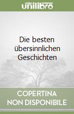 Die besten übersinnlichen Geschichten libro