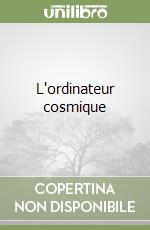 L'ordinateur cosmique libro