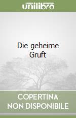 Die geheime Gruft libro