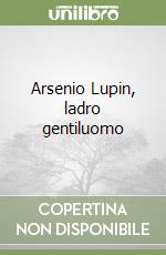 Arsenio Lupin, ladro gentiluomo libro