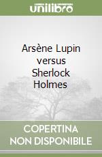 Arsène Lupin versus Sherlock Holmes libro