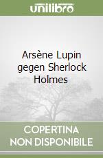 Arsène Lupin gegen Sherlock Holmes libro