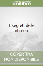 I segreti delle arti nere libro
