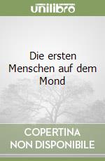 Die ersten Menschen auf dem Mond libro