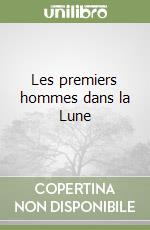 Les premiers hommes dans la Lune libro