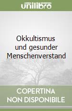 Okkultismus und gesunder Menschenverstand libro