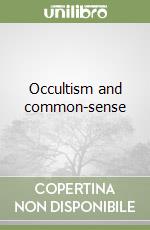 Occultism and common-sense libro