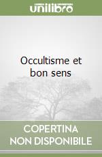 Occultisme et bon sens libro