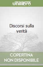 Discorsi sulla verità libro