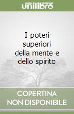 I poteri superiori della mente e dello spirito libro