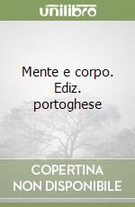 Mente e corpo. Ediz. portoghese libro