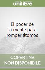 El poder de la mente para romper átomos libro