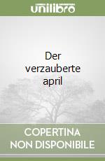 Der verzauberte april libro